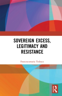 Sovereign Excess, Legitimacy and Resistance