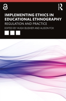 Implementing Ethics in Educational Ethnography : Regulation and Practice