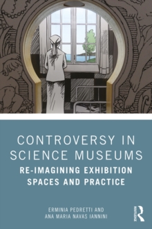 Controversy in Science Museums : Re-imagining Exhibition Spaces and Practice