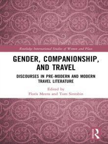 Gender, Companionship, and Travel : Discourses in Pre-modern and Modern Travel Literature