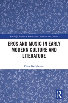 Eros and Music in Early Modern Culture and Literature