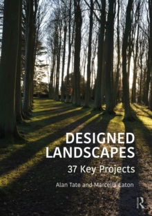 Designed Landscapes : 37 Key Projects