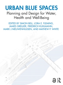 Urban Blue Spaces : Planning and Design for Water, Health and Well-Being