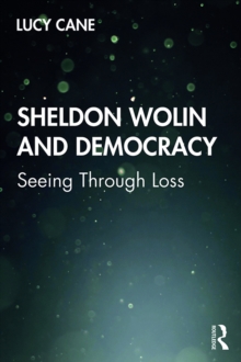 Sheldon Wolin and Democracy : Seeing Through Loss