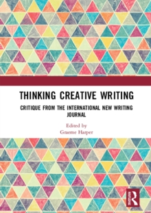 Thinking Creative Writing : Critique from the international New Writing journal