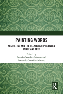 Painting Words : Aesthetics and the Relationship between Image and Text