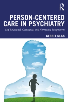 Person-Centred Care in Psychiatry : Self-Relational, Contextual and Normative Perspectives