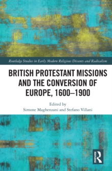 British Protestant Missions and the Conversion of Europe, 1600-1900