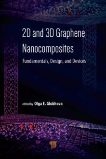 2D and 3D Graphene Nanocomposites : Fundamentals, Design, and Devices