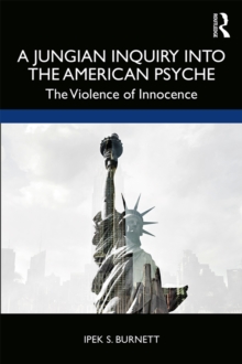 A Jungian Inquiry into the American Psyche : The Violence of Innocence