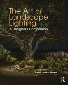 The Art of Landscape Lighting : A Designer's Companion