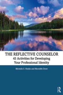 The Reflective Counselor : 45 Activities for Developing Your Professional Identity