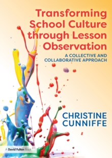 Transforming School Culture through Lesson Observation : A Collective and Collaborative Approach