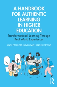 A Handbook for Authentic Learning in Higher Education : Transformational Learning Through Real World Experiences