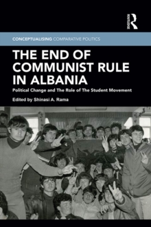 The End of Communist Rule in Albania : Political Change and The Role of The Student Movement