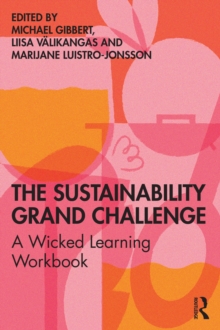 The Sustainability Grand Challenge : A Wicked Learning Workbook