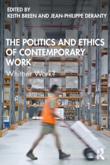 The Politics and Ethics of Contemporary Work : Whither Work?