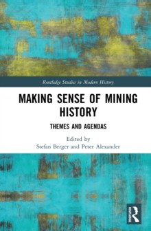 Making Sense of Mining History : Themes and Agendas