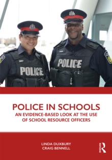 Police in Schools : An Evidence-based Look at the Use of School Resource Officers