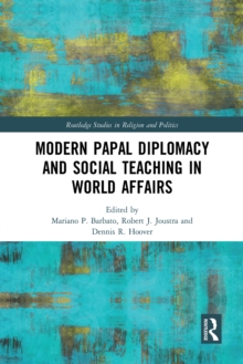 Modern Papal Diplomacy and Social Teaching in World Affairs