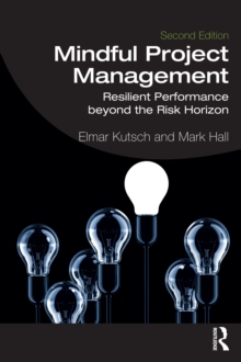 Mindful Project Management : Resilient Performance Beyond the Risk Horizon