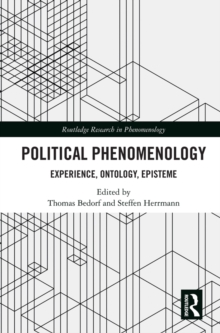 Political Phenomenology : Experience, Ontology, Episteme