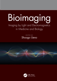 Bioimaging : Imaging by Light and Electromagnetics in Medicine and Biology