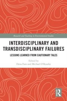 Interdisciplinary and Transdisciplinary Failures : Lessons Learned from Cautionary Tales