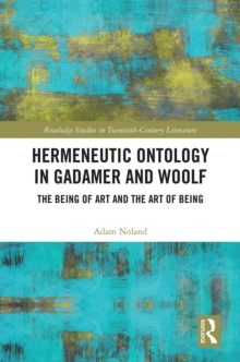 Hermeneutic Ontology in Gadamer and Woolf : The Being of Art and the Art of Being