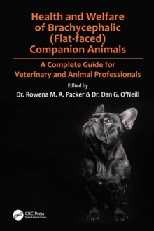 Health and Welfare of Brachycephalic (Flat-faced) Companion Animals : A Complete Guide for Veterinary and Animal Professionals