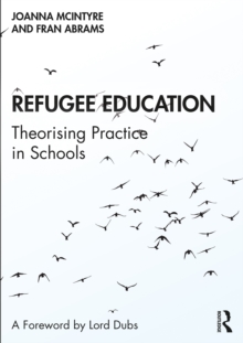 Refugee Education : Theorising Practice in Schools