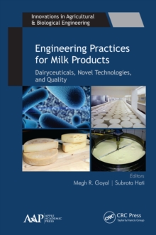 Engineering Practices for Milk Products : Dairyceuticals, Novel Technologies, and Quality