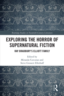 Exploring the Horror of Supernatural Fiction : Ray Bradbury's Elliott Family, PDF eBook Exploring the Horror of Supernatural Fiction : Ray Bradbury's Elliott Family, PDF eBook