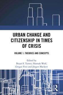 Urban Change and Citizenship in Times of Crisis : Volume 1: Theories and Concepts