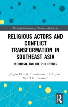 Religious Actors and Conflict Transformation in Southeast Asia : Indonesia and the Philippines