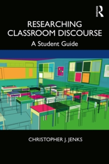 Researching Classroom Discourse : A Student Guide