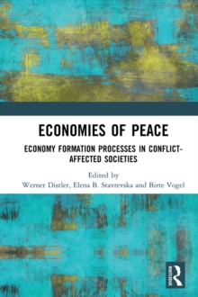 Economies of Peace : Economy Formation Processes in Conflict-Affected Societies