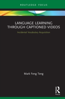 Language Learning Through Captioned Videos : Incidental Vocabulary Acquisition