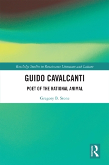 Guido Cavalcanti : Poet of the Rational Animal