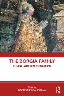 The Borgia Family : Rumor and Representation