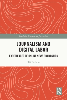 Journalism and Digital Labor : Experiences of Online News Production