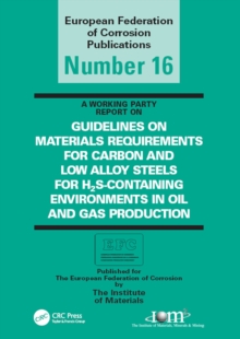 Guidelines on Materials Requirements for Carbon and Low Alloy Steels : For H2S-Containing Environments in Oil and Gas Production