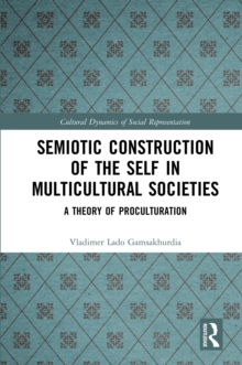 Semiotic Construction of the Self in Multicultural Societies : A Theory of Proculturation