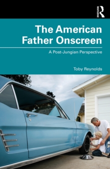 The American Father Onscreen : A Post-Jungian Perspective