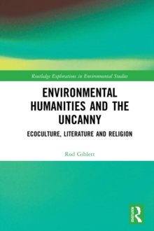 Environmental Humanities and the Uncanny : Ecoculture, Literature and Religion