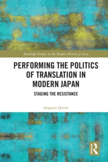 Performing the Politics of Translation in Modern Japan : Staging the Resistance