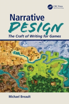 Narrative Design : The Craft of Writing for Games