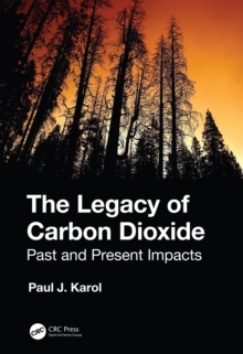 The Legacy of Carbon Dioxide : Past and Present Impacts