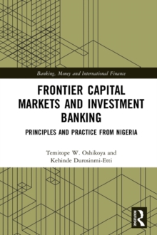 Frontier Capital Markets and Investment Banking : Principles and Practice from Nigeria