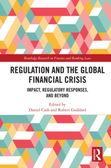 Regulation and the Global Financial Crisis : Impact, Regulatory Responses, and Beyond